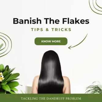 Banish the Flakes : Understanding and Tackling the Dandruff Problem
